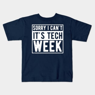 Sorry I Can't It's Tech Week Kids T-Shirt